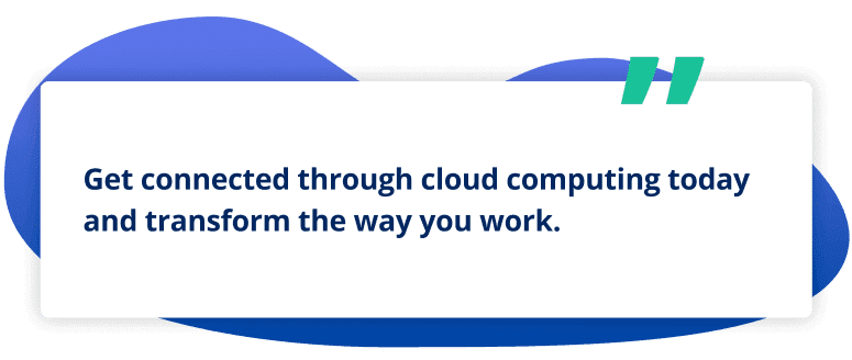 Transform the way you work with cloud computing