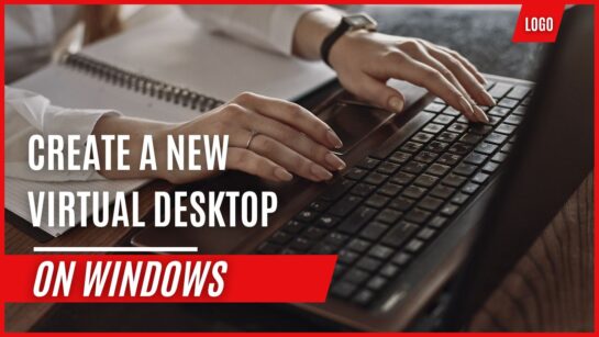 Create A New Virtual Desktop on WindowsStep-by-Step Guide